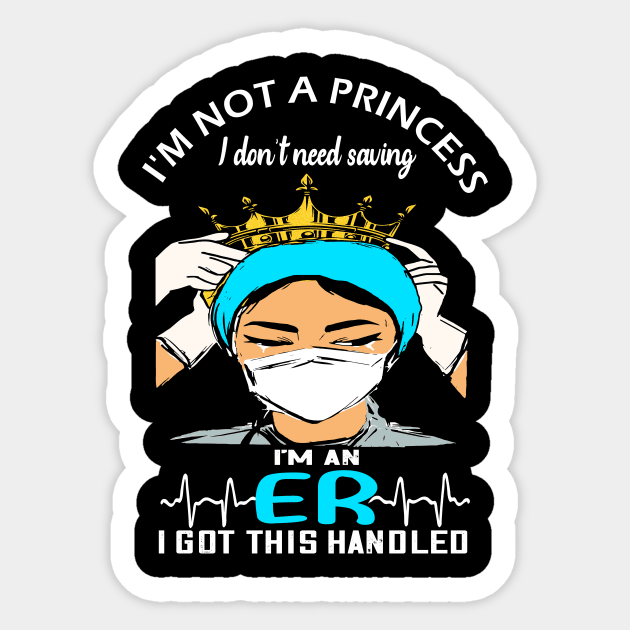 I'm not a princess i dont need saving i'm an er i got this handled -er  nurse 2020 gift Sticker by DODG99